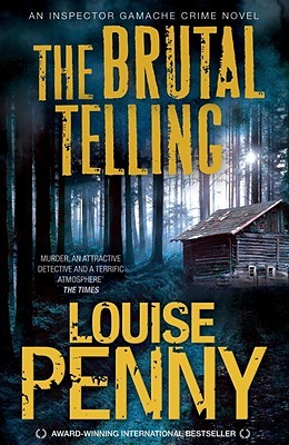 THE BRUTAL TELLING: A CHIEF INSPECTOR GAMACHE MYSTERY BOOK 5